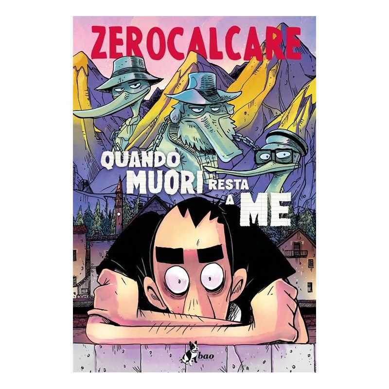 BAO PUBLISHING - QUANDO MUORI RESTA A ME - ZEROCALCARE